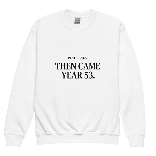 Classic | Youth Sweatshirt | Then Came Year 53 | Black Text Logo