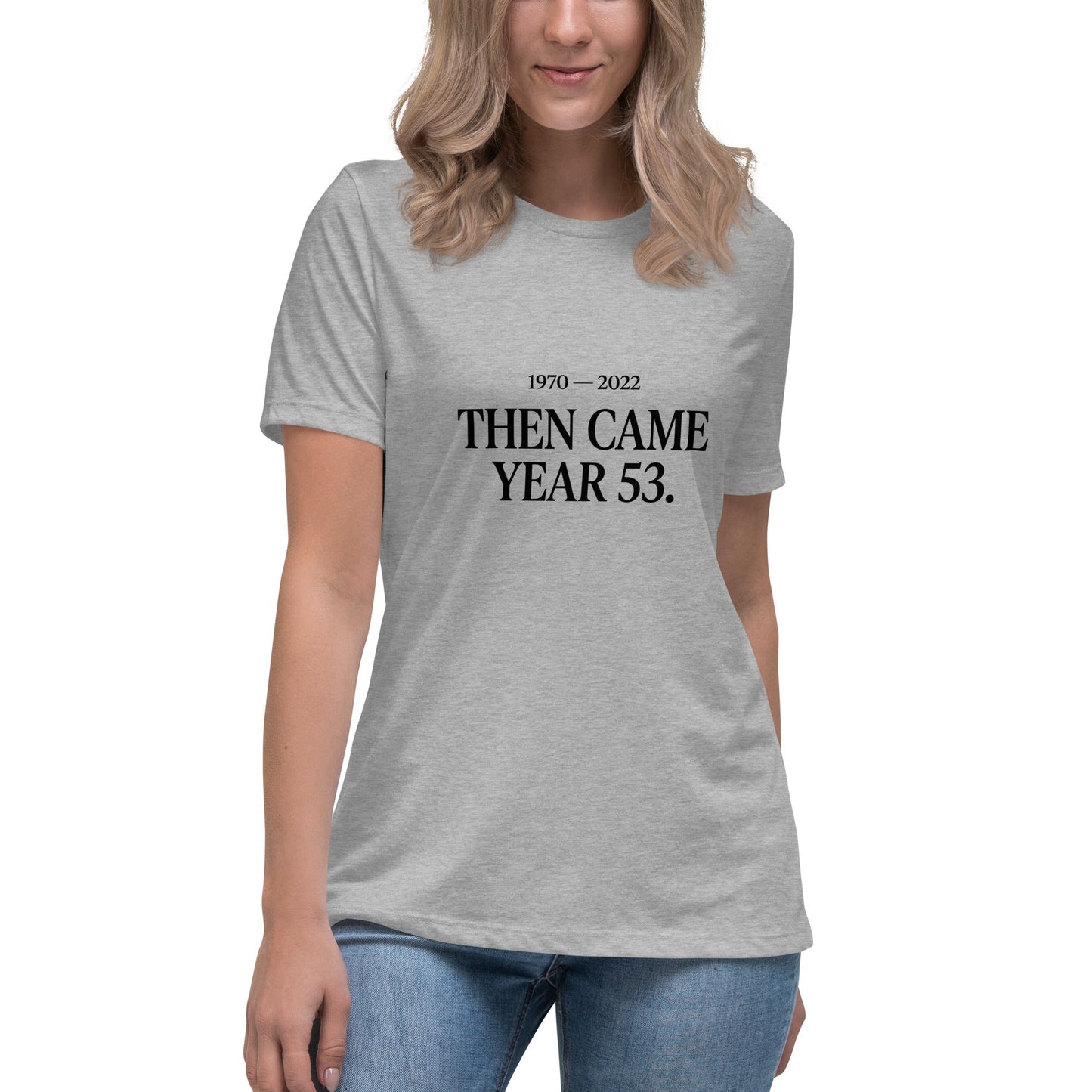 Performance | Women's Relaxed T Shirt | Then Came Year 53 | Black Text Logo