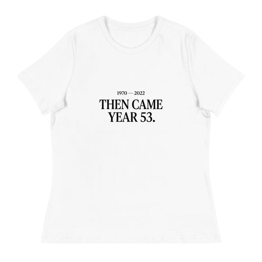 Performance | Women's Relaxed T Shirt | Then Came Year 53 | Black Text Logo