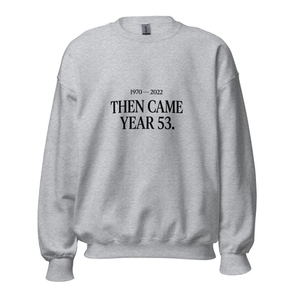 Classic | Sweatshirt | Then Came Year 53 | Black Text Logo