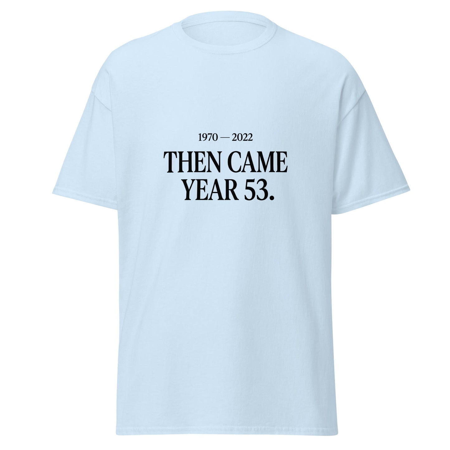 Classic | T-Shirt | Then Came Year 53 | Black Text Logo