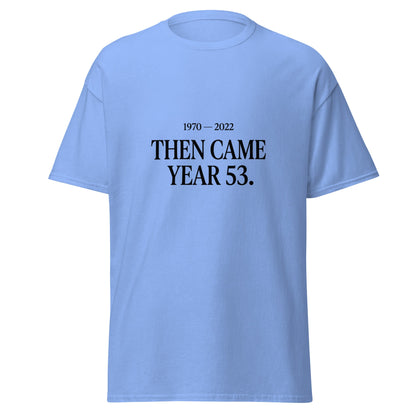 Classic | T-Shirt | Then Came Year 53 | Black Text Logo