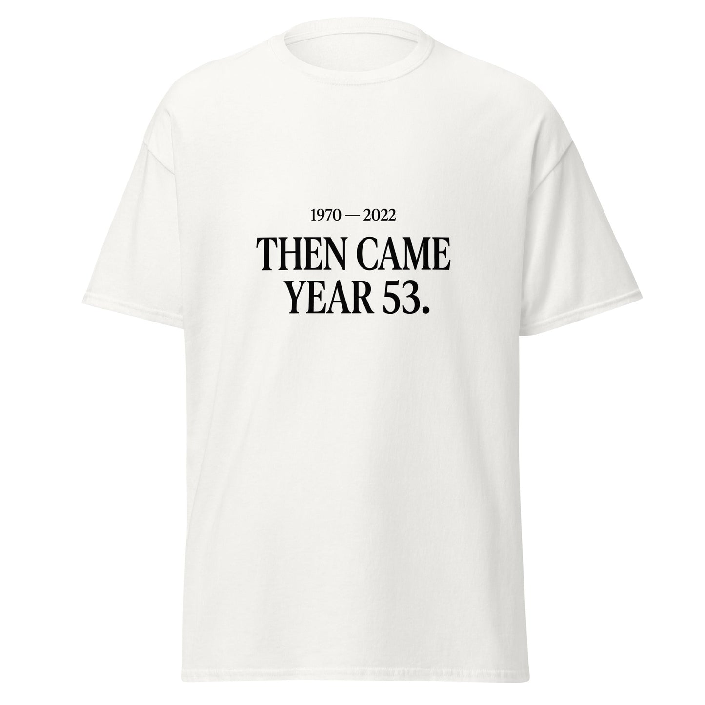 Classic | T-Shirt | Then Came Year 53 | Black Text Logo