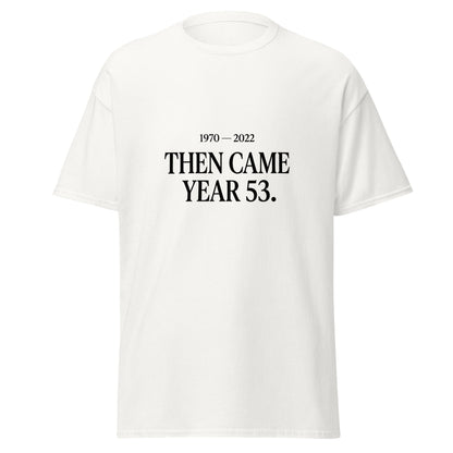 Classic | T-Shirt | Then Came Year 53 | Black Text Logo