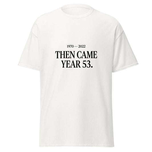 Classic | T-Shirt | Then Came Year 53 | Black Text Logo