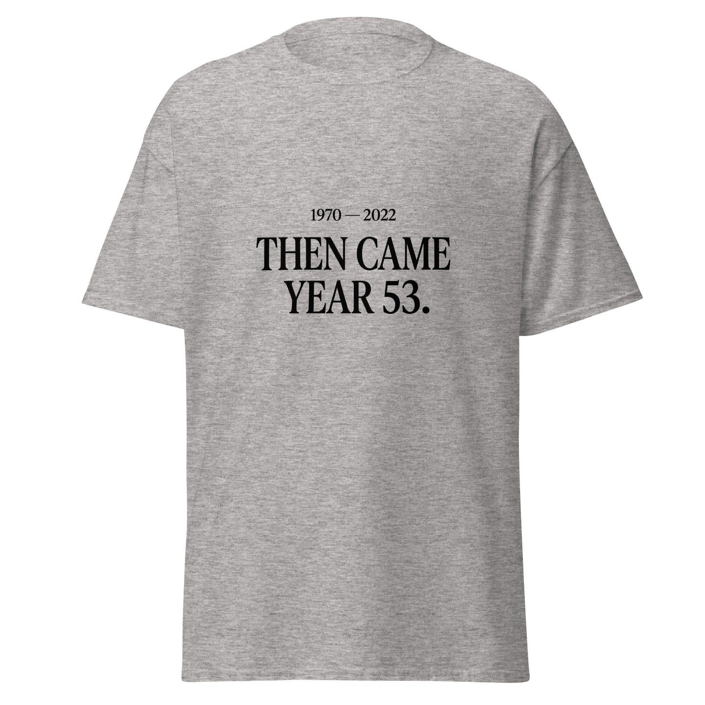 Classic | T-Shirt | Then Came Year 53 | Black Text Logo