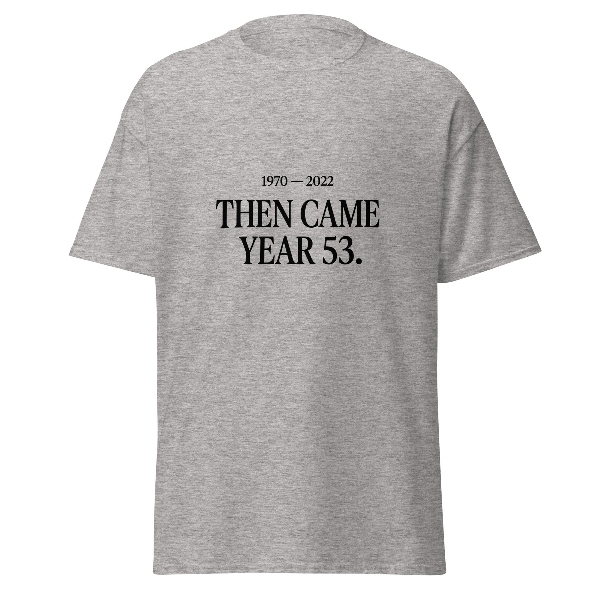 Classic | T-Shirt | Then Came Year 53 | Black Text Logo