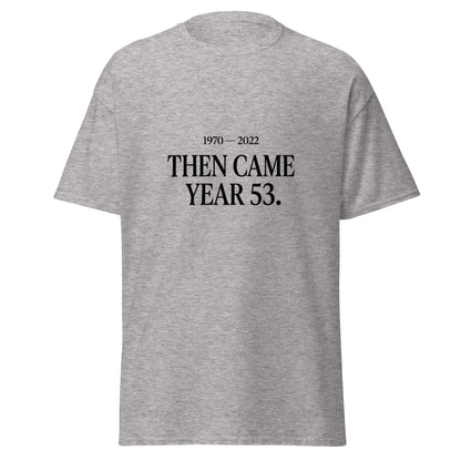 Classic | T-Shirt | Then Came Year 53 | Black Text Logo