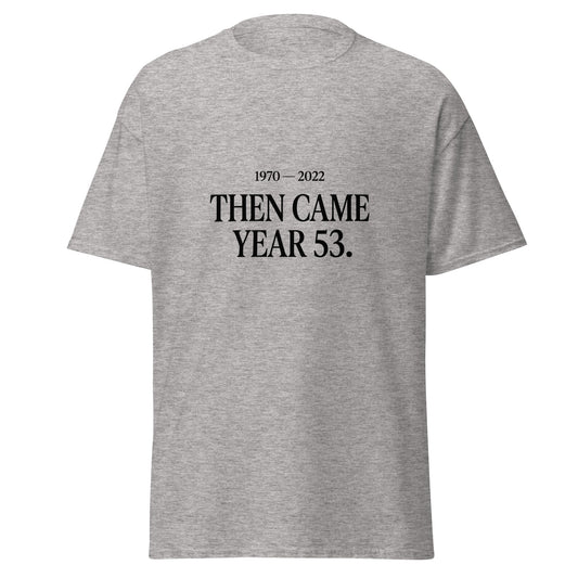 Classic | T-Shirt | Then Came Year 53 | Black Text Logo
