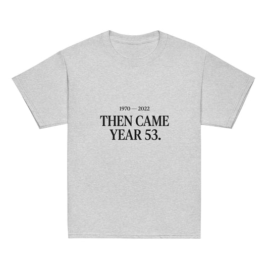 Classic | Youth T Shirt | Then Came Year 53 | Black Text Logo
