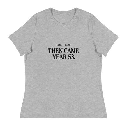 Performance | Women's Relaxed T Shirt | Then Came Year 53 | Black Text Logo
