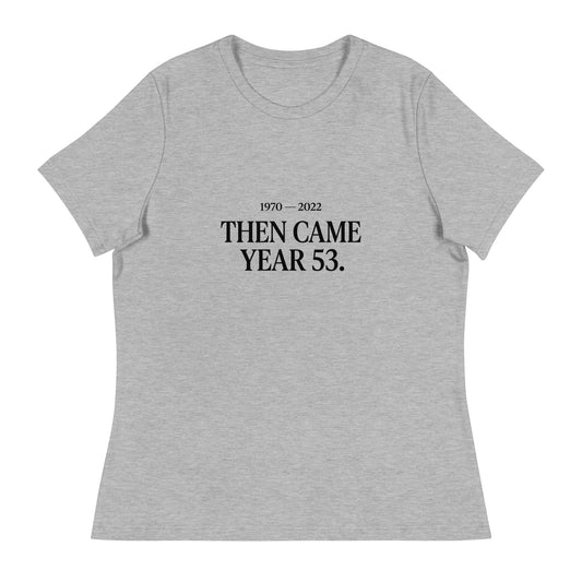 Performance | Women's Relaxed T Shirt | Then Came Year 53 | Black Text Logo