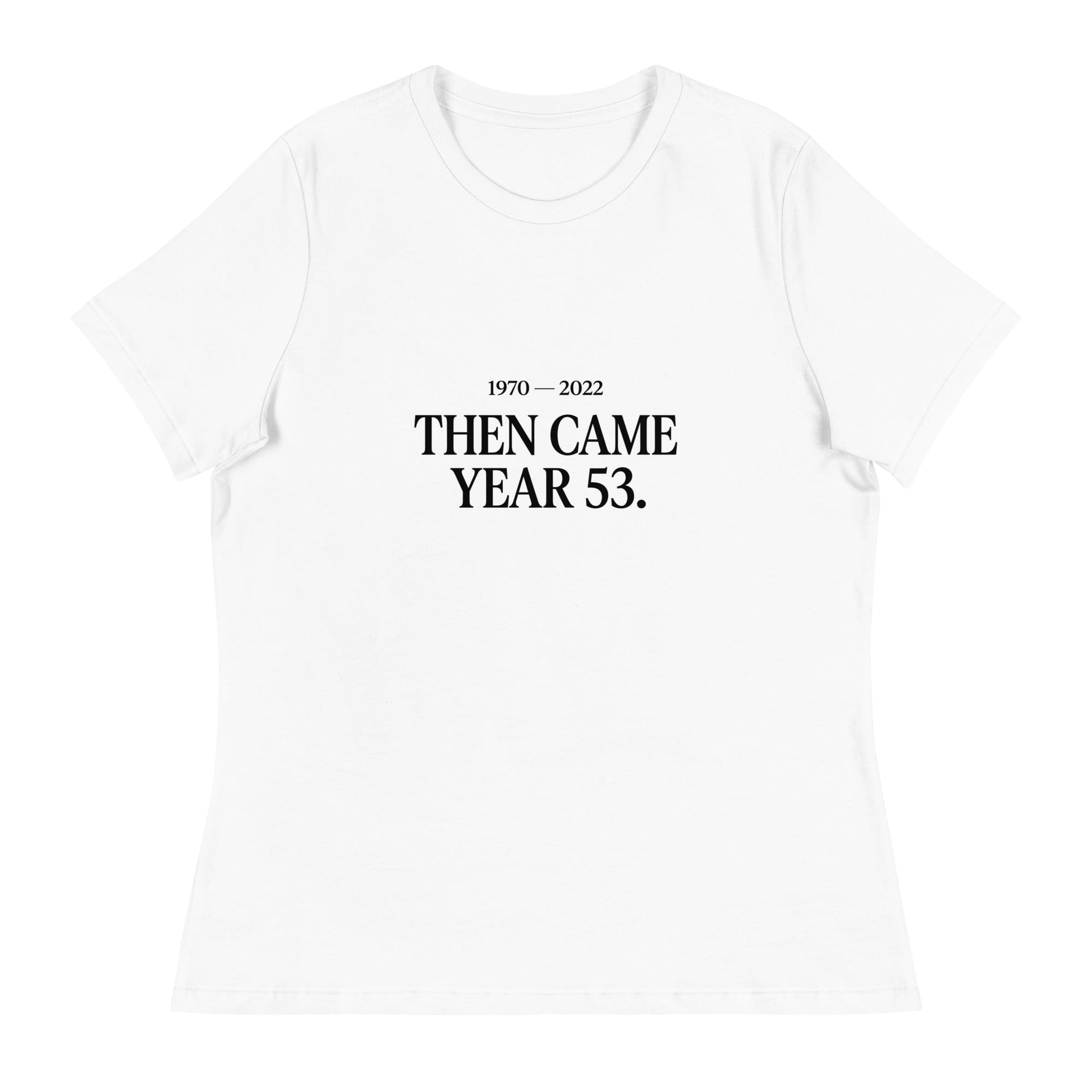 Performance | Women's Relaxed T Shirt | Then Came Year 53 | Black Text Logo
