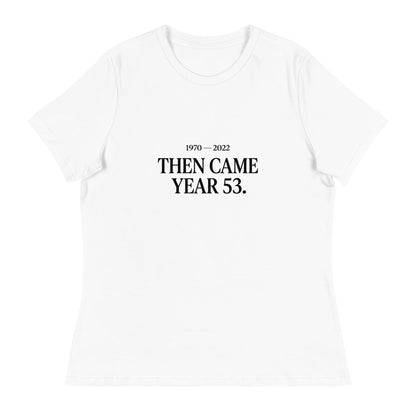 Performance | Women's Relaxed T Shirt | Then Came Year 53 | Black Text Logo