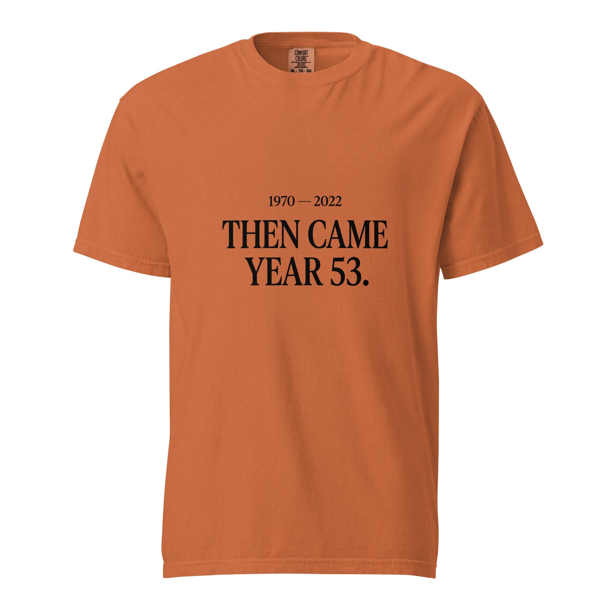 Signature | Comfort Colors T-Shirt | Then Came Year 53 | Black Text Logo