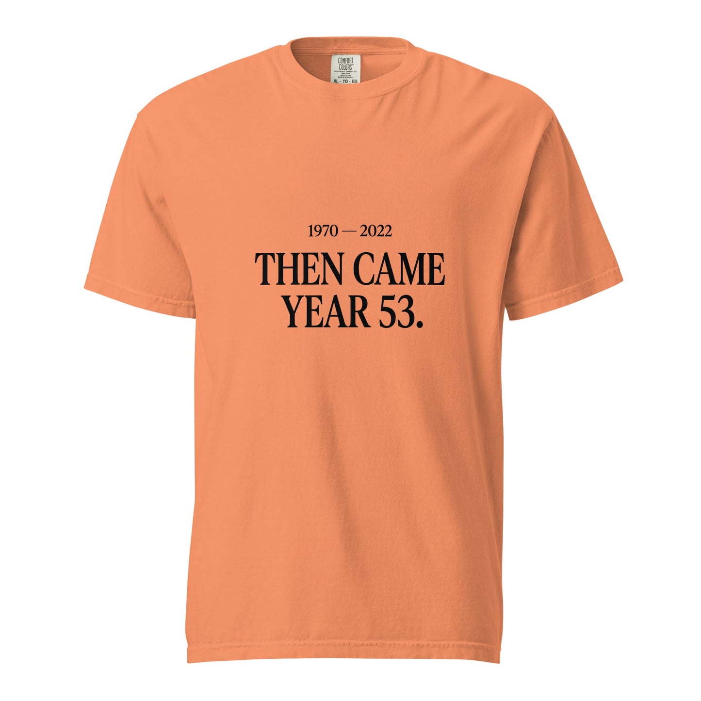 Signature | Comfort Colors T-Shirt | Then Came Year 53 | Black Text Logo
