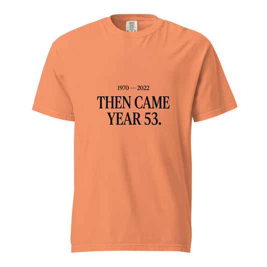 Signature | Comfort Colors T-Shirt | Then Came Year 53 | Black Text Logo