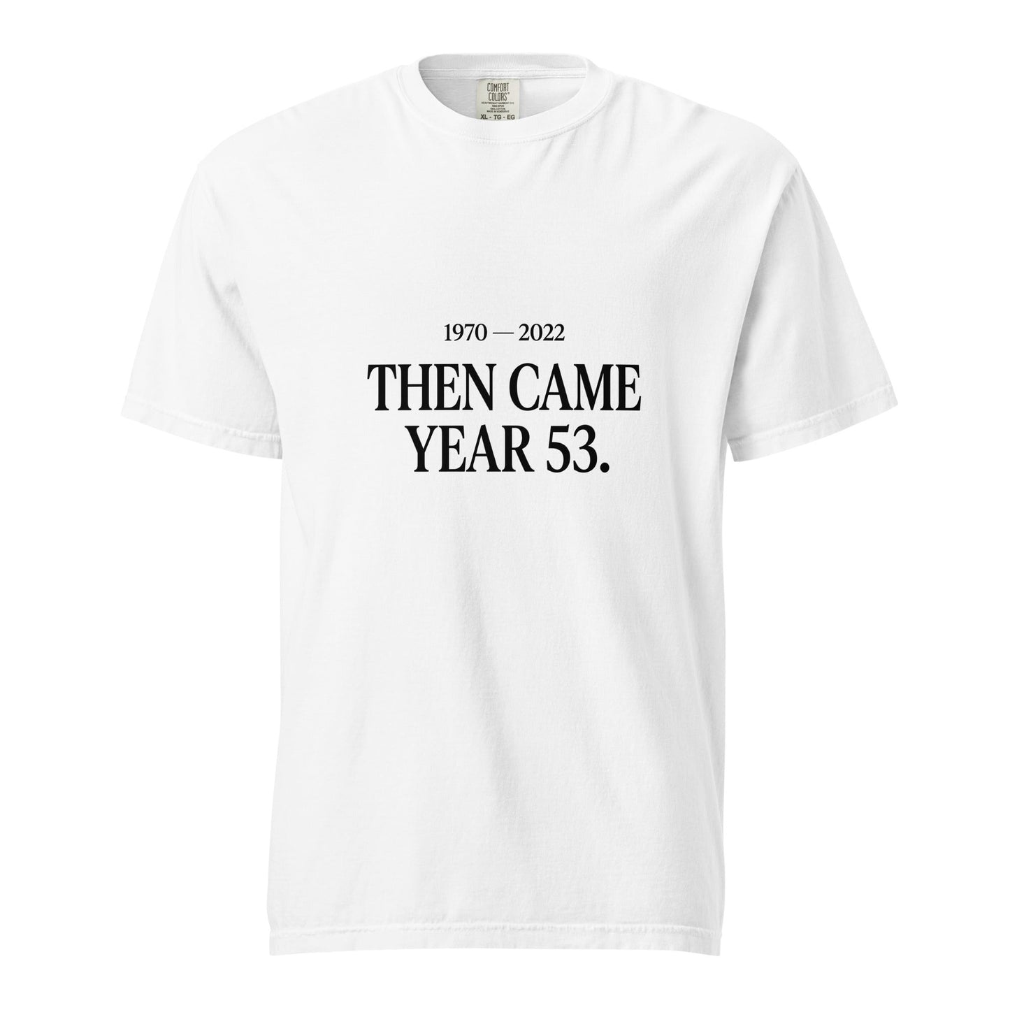 Signature | Comfort Colors T-Shirt | Then Came Year 53 | Black Text Logo