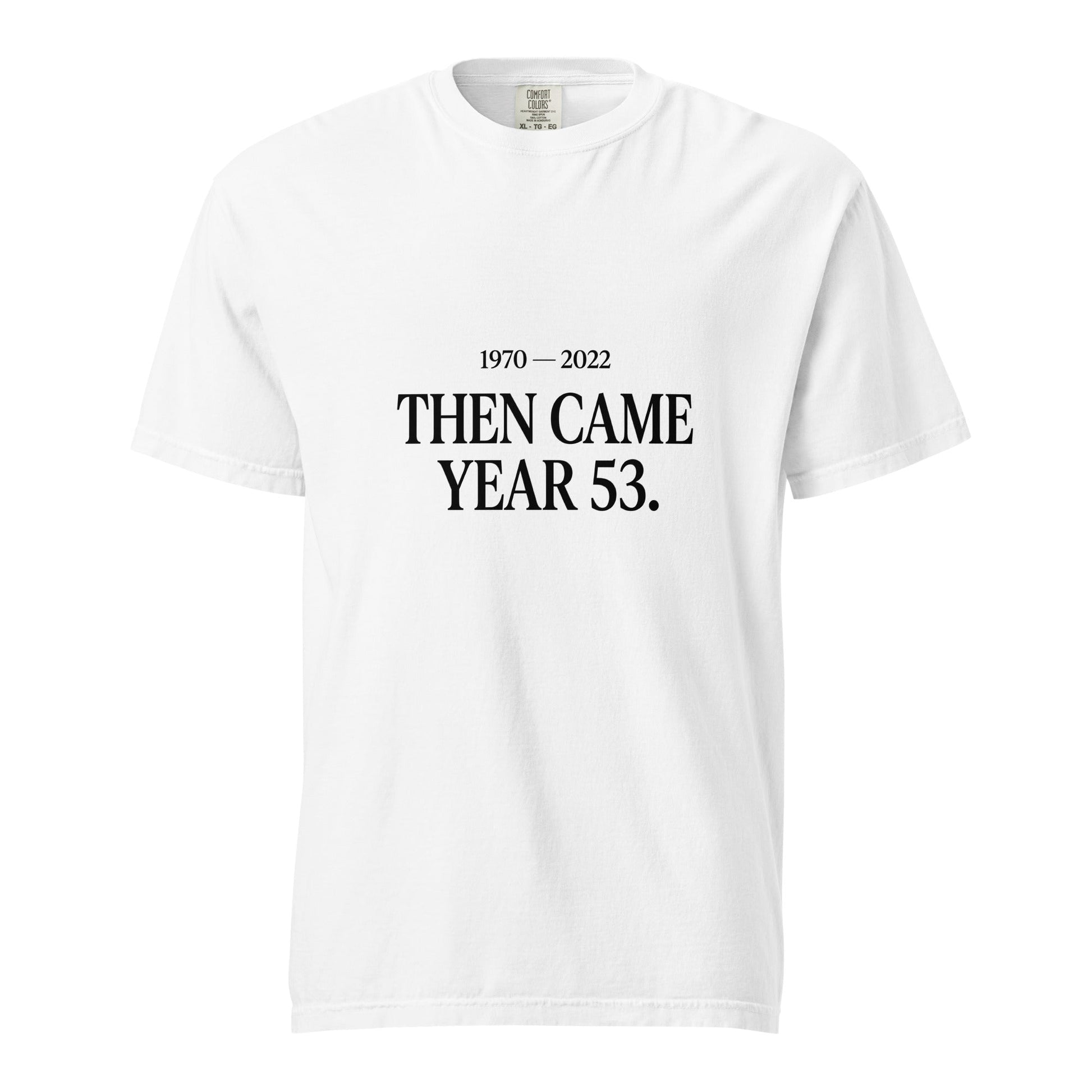 Signature | Comfort Colors T-Shirt | Then Came Year 53 | Black Text Logo