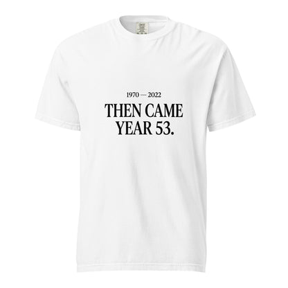 Signature | Comfort Colors T-Shirt | Then Came Year 53 | Black Text Logo
