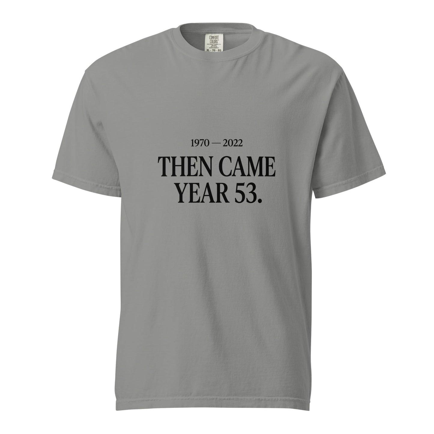 Signature | Comfort Colors T-Shirt | Then Came Year 53 | Black Text Logo