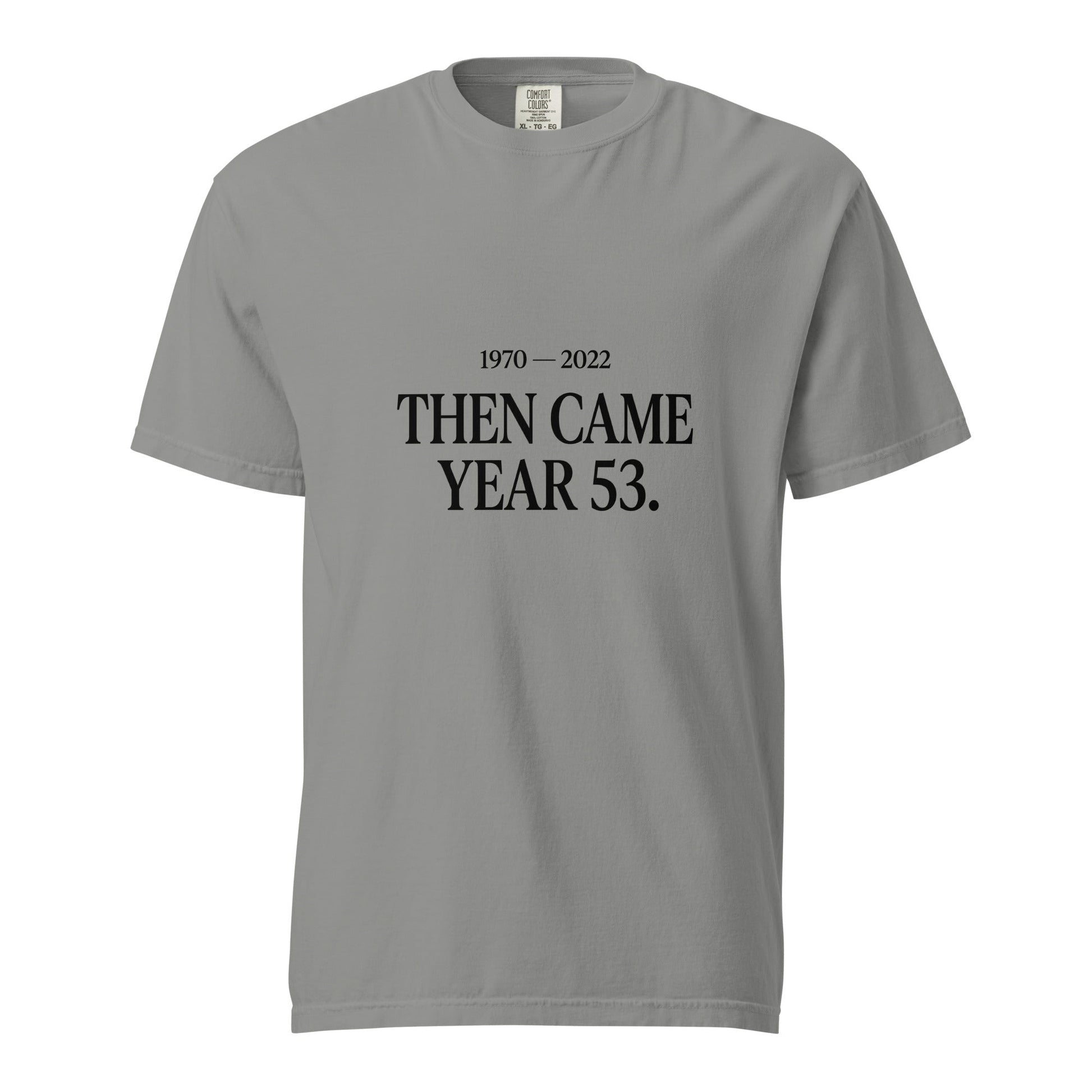 Signature | Comfort Colors T-Shirt | Then Came Year 53 | Black Text Logo