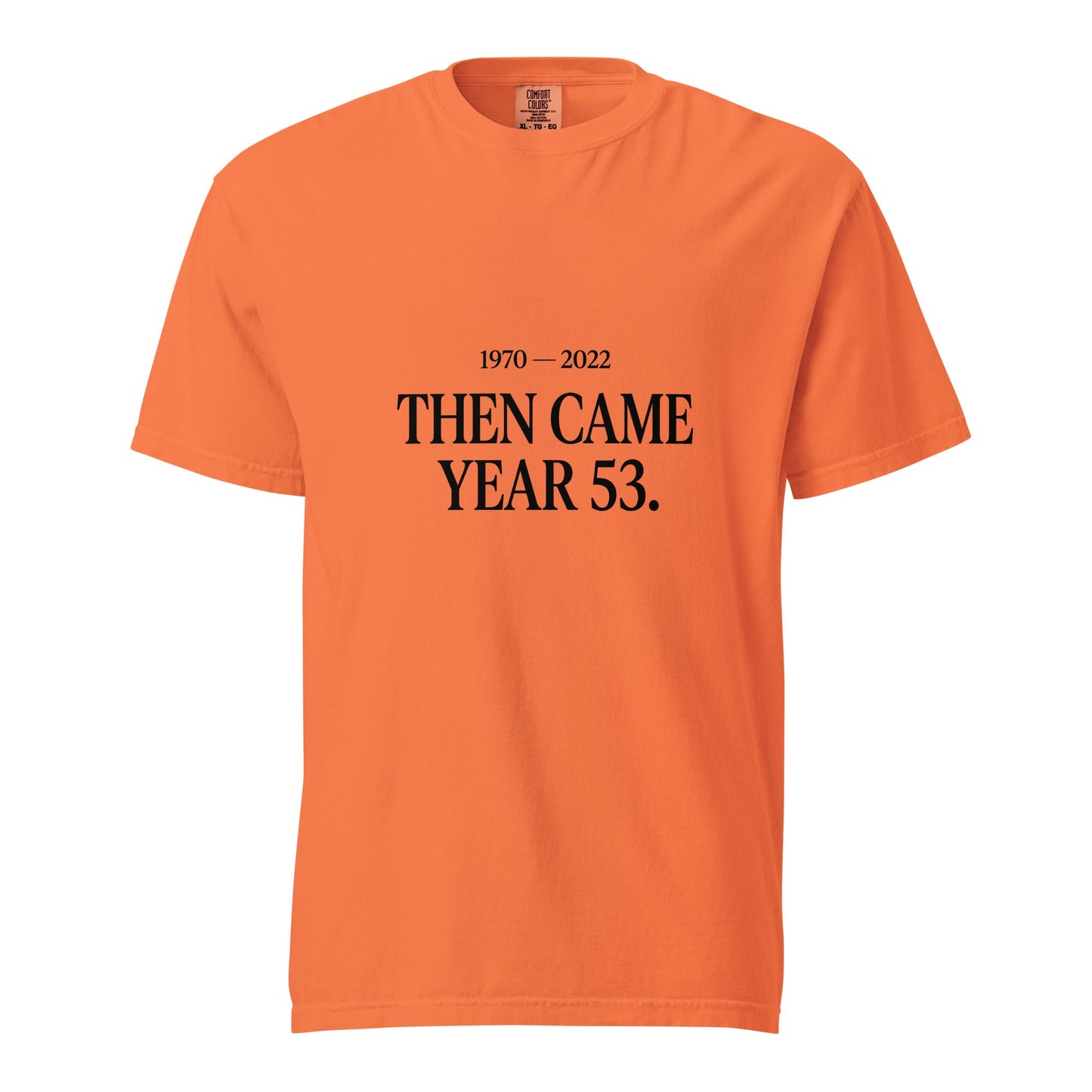 Signature | Comfort Colors T-Shirt | Then Came Year 53 | Black Text Logo